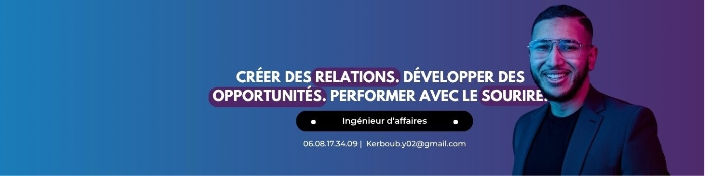 Younesse KERBOUB — Créer des relations. Développer des opportunités. Performer avec le sourire.